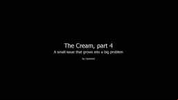 The cream part 4 - Preview